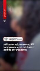 Militantes relatam como PM tomou camisetas pró-Lula e pedido por três peças